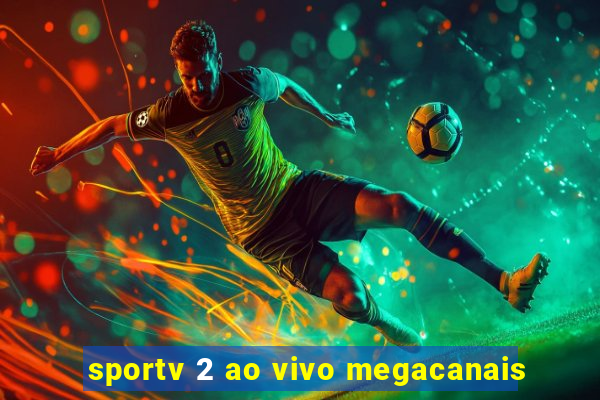 sportv 2 ao vivo megacanais